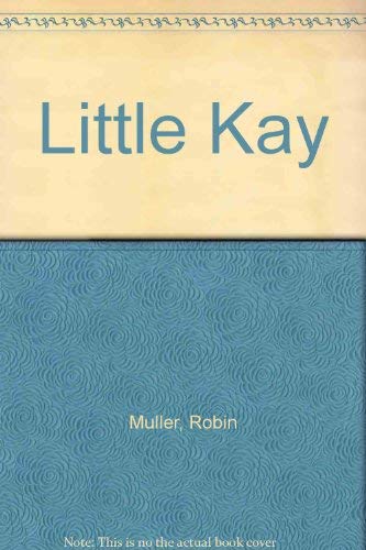 Little Kay (9780590718868) by Muller, Robin