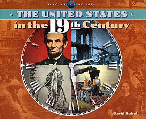 Beispielbild fr The United States in the 19th Century (Scholastic Timelines) zum Verkauf von Wonder Book