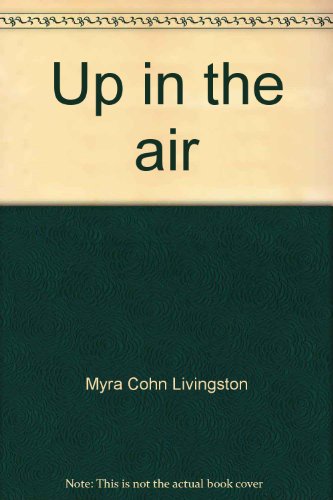 Up in the air (Scholastic big books) (9780590725965) by Livingston, Myra Cohn