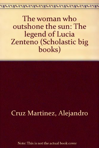 Beispielbild fr The Woman Who Outshone the Sun, The Legend of Lucia Zenteno: BIG BOOK zum Verkauf von Alf Books