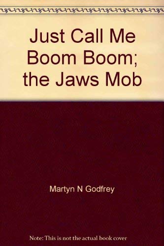 Imagen de archivo de Just Call Me Boom Boom; the Jaws Mob a la venta por ThriftBooks-Atlanta