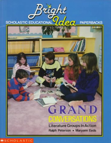 Beispielbild fr Grand Conversations: Literature Groups in Action (Bright Idea Scholastic Educational Paperbacks) (Grades 2-6) zum Verkauf von Wonder Book