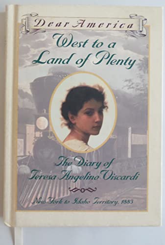 Imagen de archivo de West to a Land of Plenty: The Diary of Teresa Angelino Viscardi, New York to Idaho Territory, 1883 (Dear America) a la venta por Gulf Coast Books