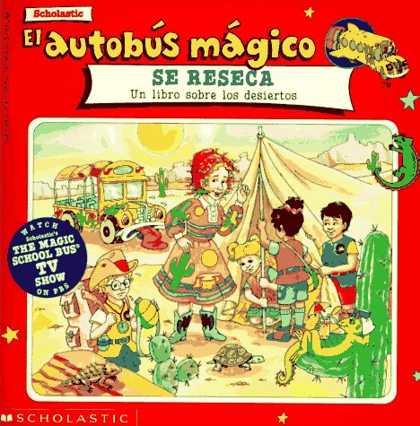 Imagen de archivo de El autobus magico Se Reseca / The Magic School Bus Gets All Dried Up: Un Libro Sobre Los Desiertos / A Book About Deserts (El autobus magico / The Magic School Bus) (Spanish Edition) a la venta por Goodwill