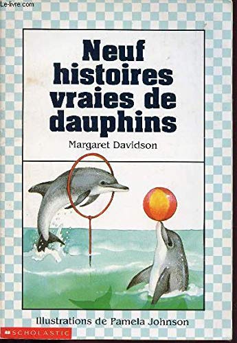 Stock image for Neuf Histoires Vraies de Dauphins for sale by Bay Used Books