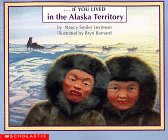 Imagen de archivo de If You Lived in the Alaska Territory a la venta por Gulf Coast Books