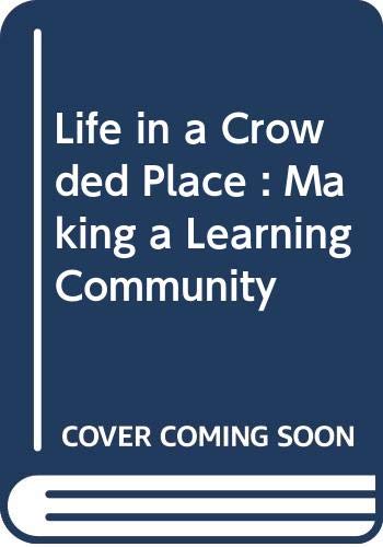Beispielbild fr Life in a Crowded Place : Making a Learning Community zum Verkauf von medimops