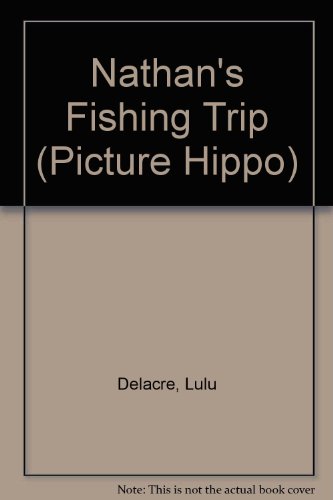 Nathan Stories: Nathan's Fishing Trip (Picture Hippo) (9780590760270) by Lulu Delacre