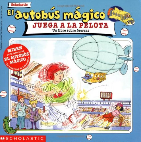 Stock image for El autobus magico juega a la pelota / The Magic School Bus Plays Ball: Un Libro Sobre Fuerzas / A Book About Forces (El autobus magico / The Magic School Bus) (Spanish Edition) for sale by Irish Booksellers