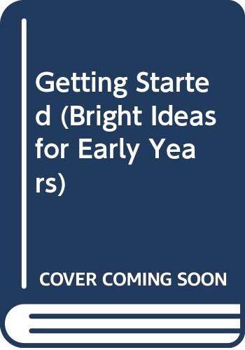 Beispielbild fr Getting Started (Bright Ideas for Early Years) zum Verkauf von AwesomeBooks