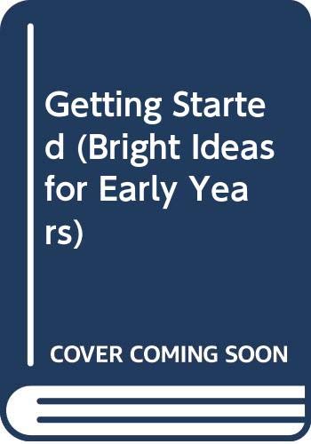 Stock image for Getting Started (Bright Ideas for Early Years) for sale by AwesomeBooks