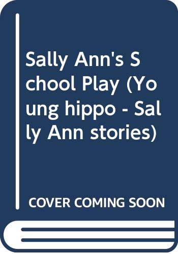Stock image for Sally Ann - the School Play (Young Hippo - Sally Ann Stories) for sale by MusicMagpie