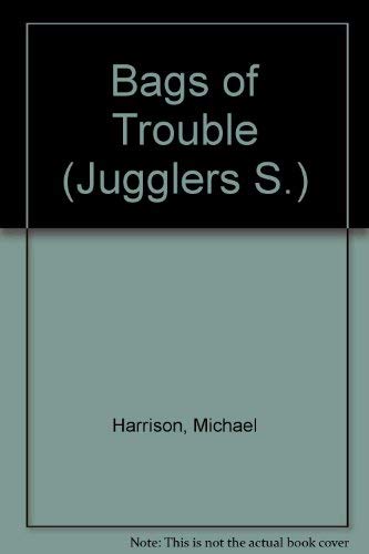 Imagen de archivo de Bags of Trouble (Jugglers S.) a la venta por AwesomeBooks