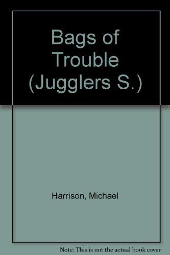 Stock image for Bags of Trouble (Jugglers S.) for sale by Goldstone Books