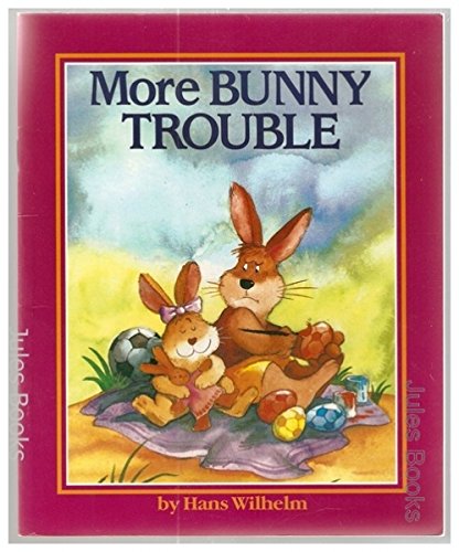 More Bunny Trouble (Picture Hippo) (9780590762229) by Hans Wilhelm