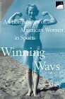 Beispielbild fr Winning Ways : A Photohistory of American Women in Sports zum Verkauf von Better World Books