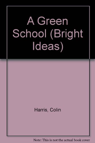 Stock image for A Green School (Bright Ideas) for sale by AwesomeBooks