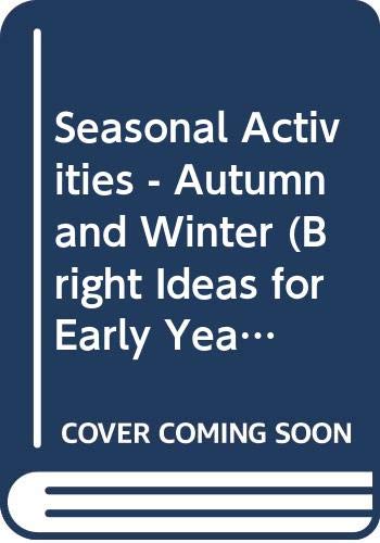 Stock image for Seasonal Activities - Autumn and Winter (Bright Ideas for Early Years) for sale by AwesomeBooks