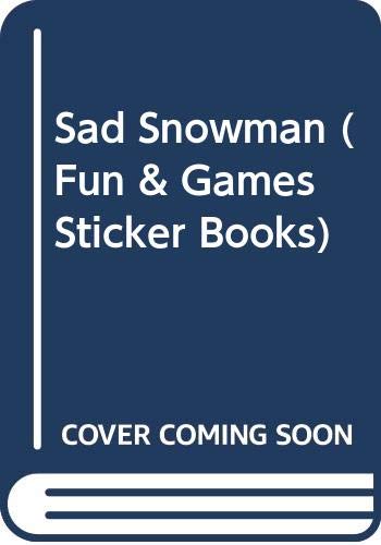 Stock image for Sad Snowman (Fun & Games Sticker Books) for sale by Bestsellersuk