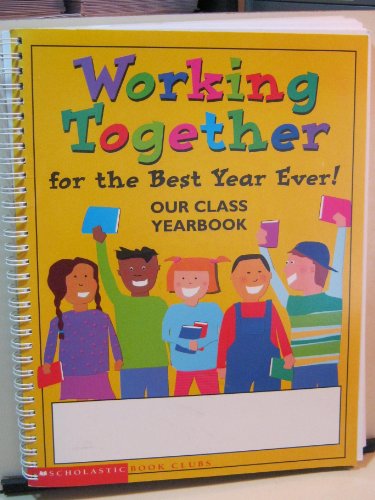 Working Together for the Best Year Ever! Our Class Workbook. (9780590812528) by Scholastic