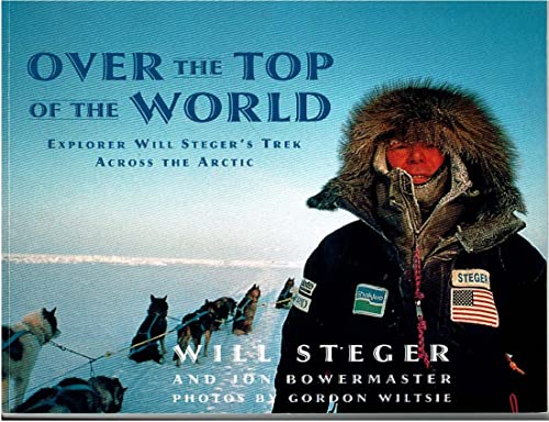 9780590848619: Over the Top of the World: Explorer Will Steger's Trek Across the Arctic