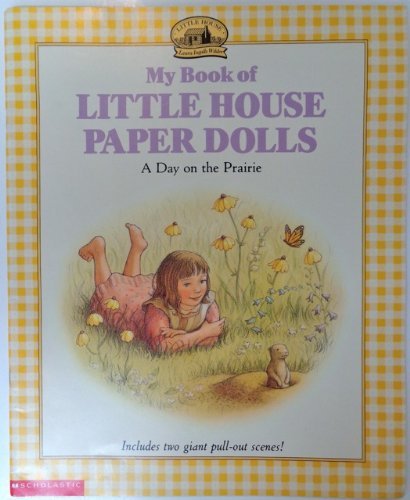 Stock image for My Book of Little House Paper Dolls: A Day on the Prairie for sale by Mark Henderson