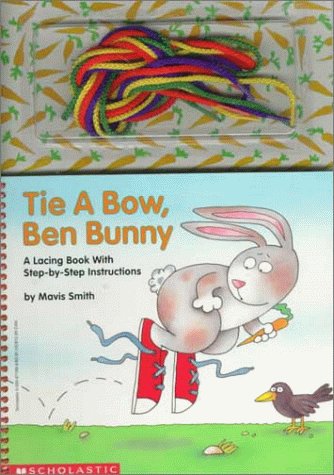 Beispielbild fr Tie a Bow, Ben Bunny: A Lacing Book with Step-By-Step Instructions zum Verkauf von Wonder Book