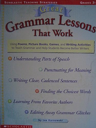 9780590873031: Great Grammar Lessons That Work: Using Poems, Picturebook, Games, and Writing Activities to Teach Grammar and Help Studens Become Better Writers