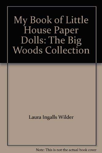 Stock image for My Book of Little House Paper Dolls: The Big Woods Collection for sale by ThriftBooks-Dallas