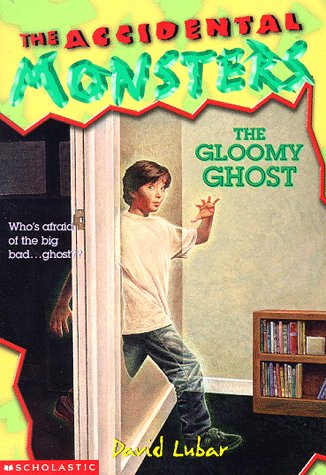 The Gloomy Ghost (ACCIDENTAL MONSTERS) (9780590907217) by Lubar, David