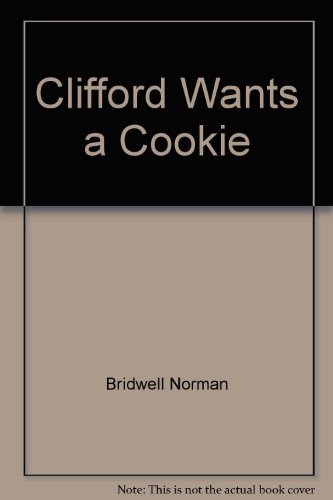 Clifford Wants a Cookie (9780590911641) by Bridwell, Norman