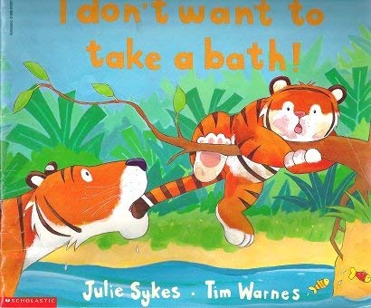 9780590912976: I Don't Want to Take a Bath! by Sykes, Julie
