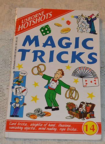 Stock image for Usborne Hotshots Magic Tricks (Card Tricks. Sleights of Hand. Illusions. Vanishing Objects. Mind Reading. Rope Tricks.) for sale by SecondSale