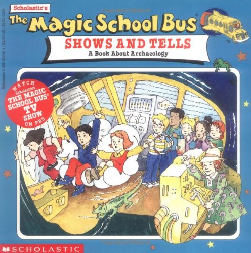 Imagen de archivo de The Magic School Bus Shows And Tells: A Book About Archaeology a la venta por Gulf Coast Books