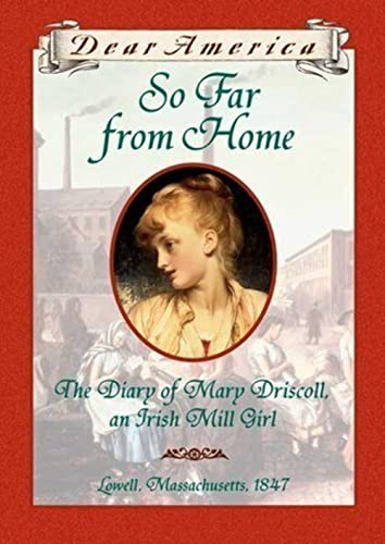 9780590926676: So Far From Home: The Diary of Mary Driscoll, An Irish Mill Girl, Lowell, Massachusetts, 1847 (Dear America Series)