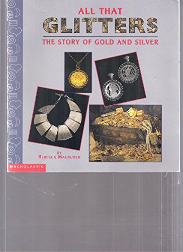 Beispielbild fr All That Glitters: The Story of Gold and Silver zum Verkauf von SecondSale