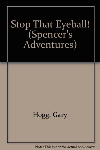 Imagen de archivo de Stop That Eyeball! (Spencer's Adventures) a la venta por Wonder Book