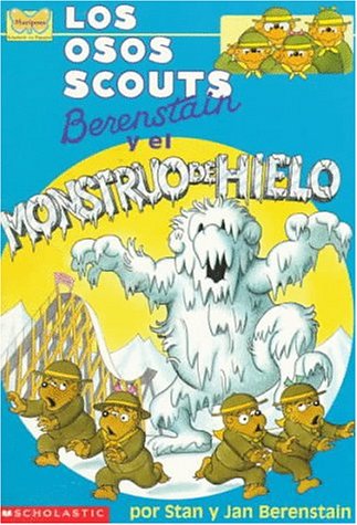 Los osos scouts Berenstain y el monstruo de hielo / The Berenstain Bear Scouts and the Ice Monster (Spanish Edition) (9780590944809) by Stan Berenstain; Susana Pasternac