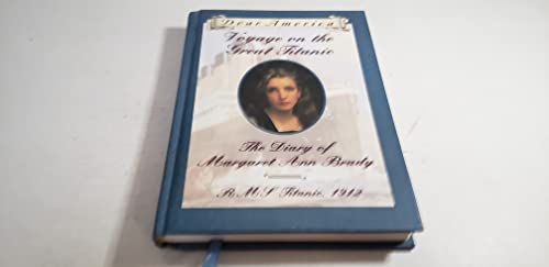 Stock image for Voyage on the Great Titanic: The Diary of Margaret Ann Brady, R.M.S. Titanic 1912 (Dear America Series) for sale by Gulf Coast Books