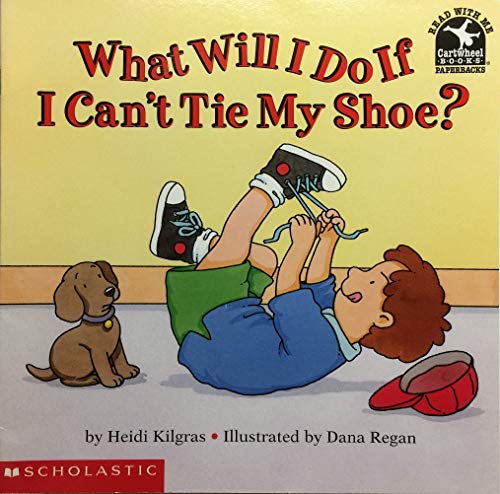 Stock image for What Will I Do If I Can't Tie My Shoe? for sale by Your Online Bookstore