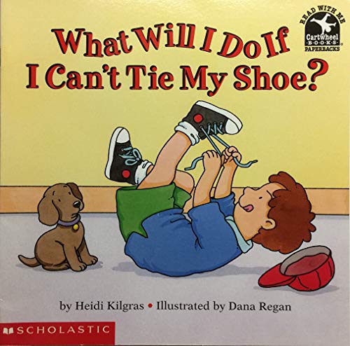 Stock image for What Will I Do If I Can't Tie My Shoe? for sale by Gulf Coast Books