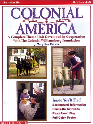 Beispielbild fr Colonial America : A Complete Theme Unit Developed in Cooperation with the Colonial Williamsburg Foundation zum Verkauf von Better World Books