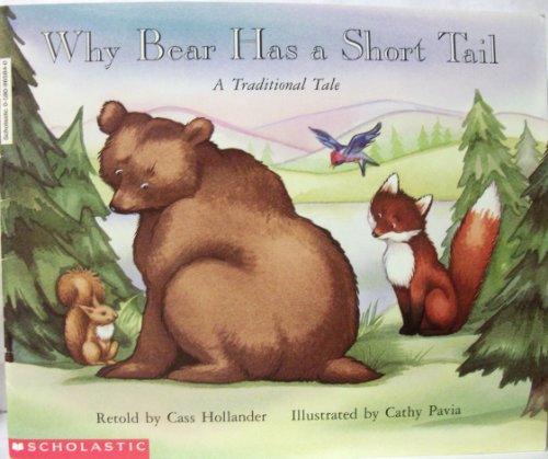 Why Bear Has A Short Tail: A Traditional Tale (9780590965842) by Cass Hollander