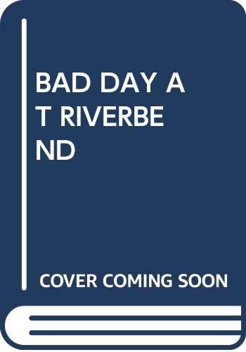 Stock image for BAD DAY AT RIVERBEND for sale by Front Cover Books