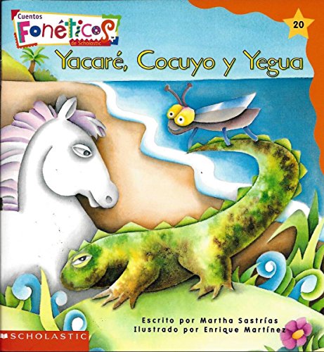 Imagen de archivo de Yacare, Cocuyo y Yegua - Cuentos Foneticos de Scholastic #20 a la venta por Orion Tech