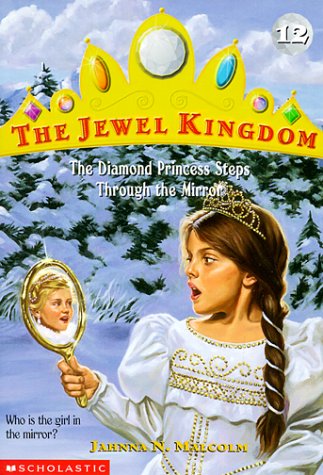 9780590978804: The Diamond Princess Steps Through the Mirror (Jewel Kingdom)