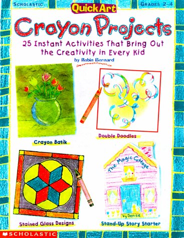 9780590983396: Quickart Crayon Projects: 25 Instant Activities That Bring Out the Creativity in Every Kid