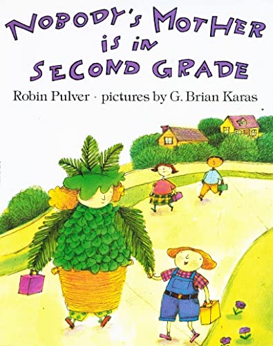 9780590994507: nobody's mother is in second grade by robin [illustrated by brian karas] pulver (1992-08-01)