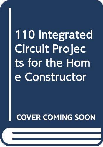 Imagen de archivo de 110 Integrated Circuit Projects for the Home Constructor a la venta por Reuseabook