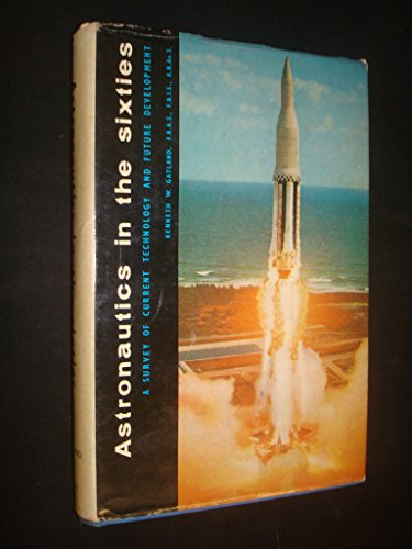 Astronautics in the Sixties: A Survey of Current Technology and Future Development (9780592005010) by Kenneth Gatland